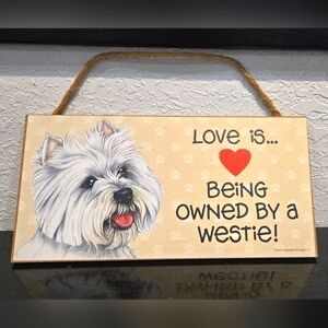 *3/$20 Westie "Love is being owned by a..." Dog Hanging Sign Gift Wall Decor